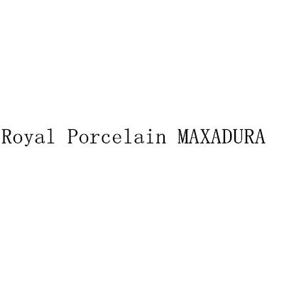 ROYAL PORCELAIN MAXADURA