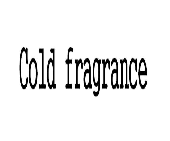 Cold fragrance