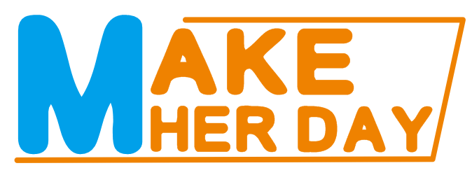 MAKE HER DAY