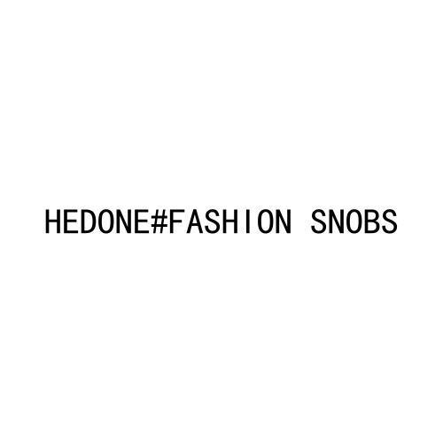 HEDONE#FASHION SNOBS